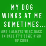 My Dog Winks At Me Sometimes 420 - SmokeWeed.com