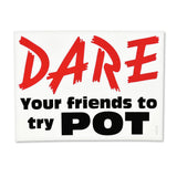 DARE Your Friends To Try Sticker - 4" x 3" - SmokeWeed.com