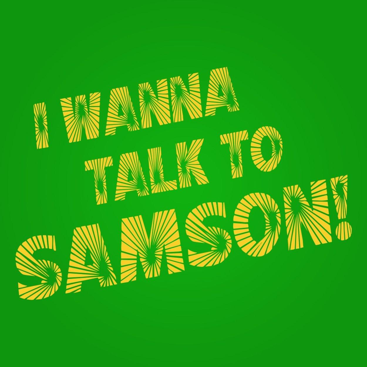 I Wanna Talk To Samson - SmokeWeed.com